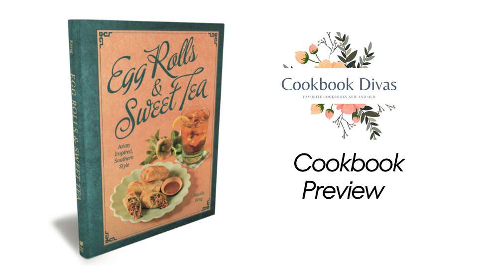 Cookbook Preview: Egg Rolls & Sweet Tea: Asian Inspired, Southern Style, by Natalie Keng